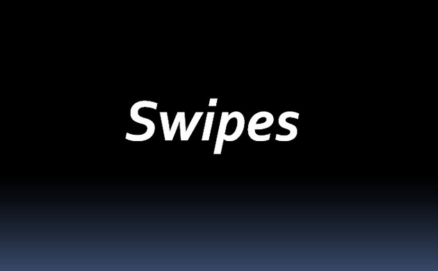 Swipes